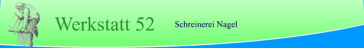Werkstatt 52 - Schreinerei Nagel